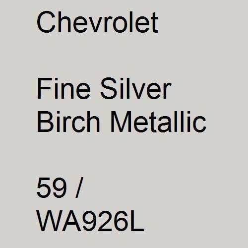 Chevrolet, Fine Silver Birch Metallic, 59 / WA926L.